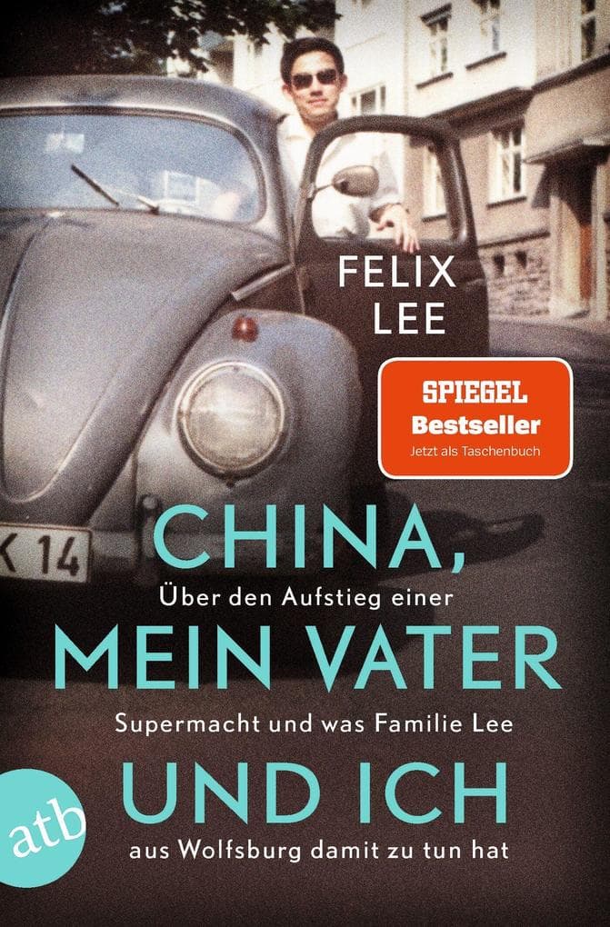China, mein Vater und ich: Über den Aufstieg einer Supermacht und was Familie Lee aus Wolfsburg damit zu tun hat