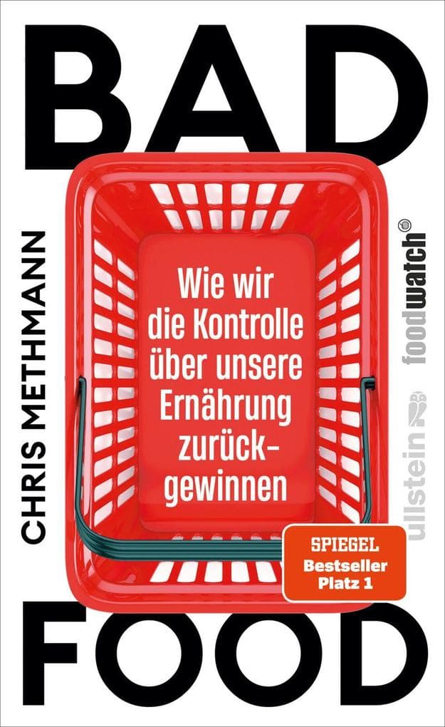 Bad Food: Wie wir die Kontrolle über unsere Ernährung zurückgewinnen