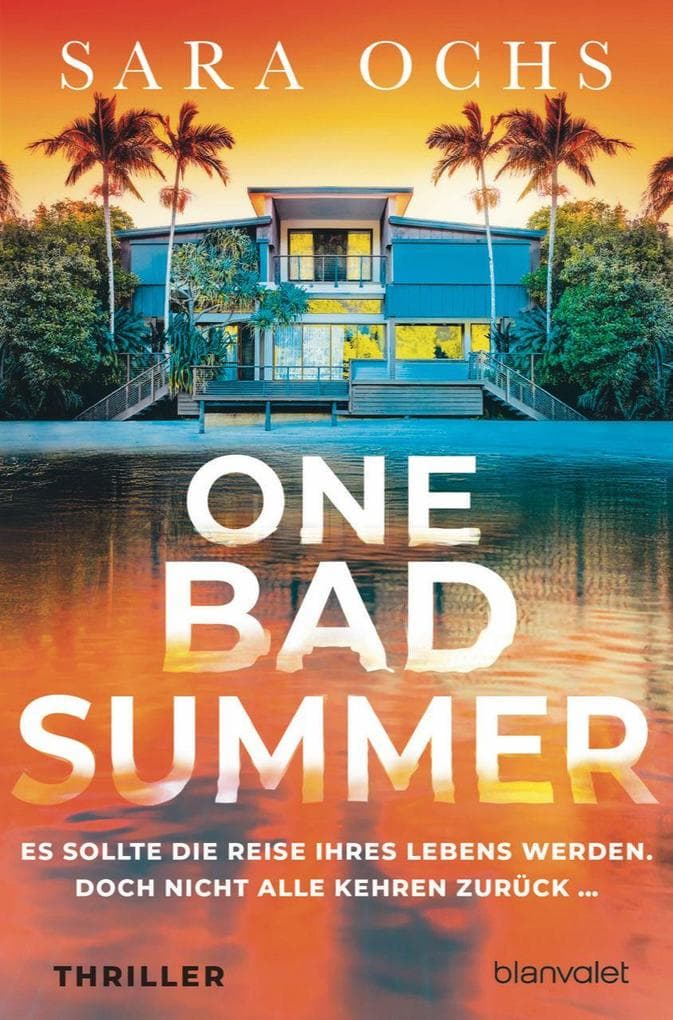 One Bad Summer - Es sollte die Reise ihres Lebens werden. Doch nicht alle kehren zurück ...: Thriller - Dieser Thriller wird Ihnen den Schlaf rauben!
