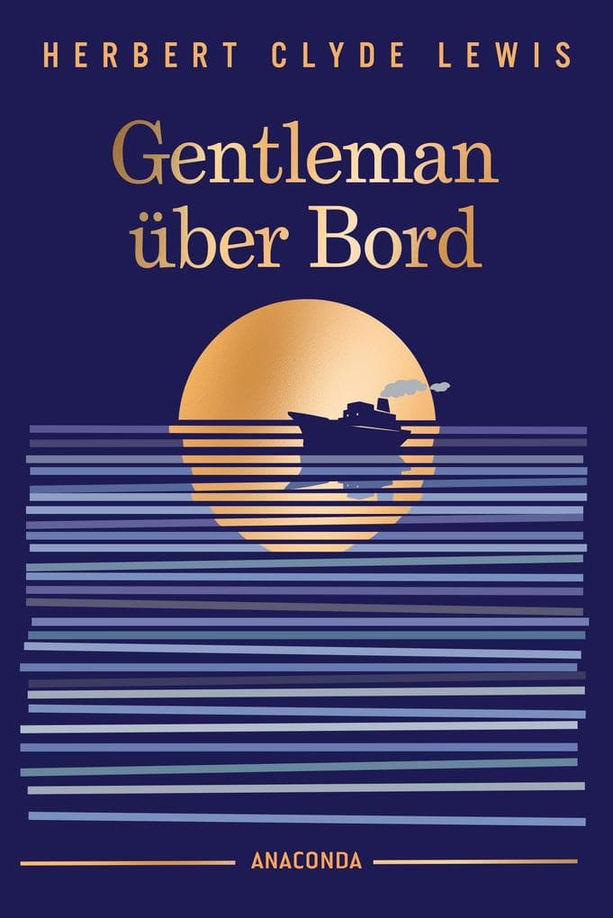 Gentleman über Bord: Der internationale Klassiker-Bestseller. Neu übersetzt von Heike Holtsch