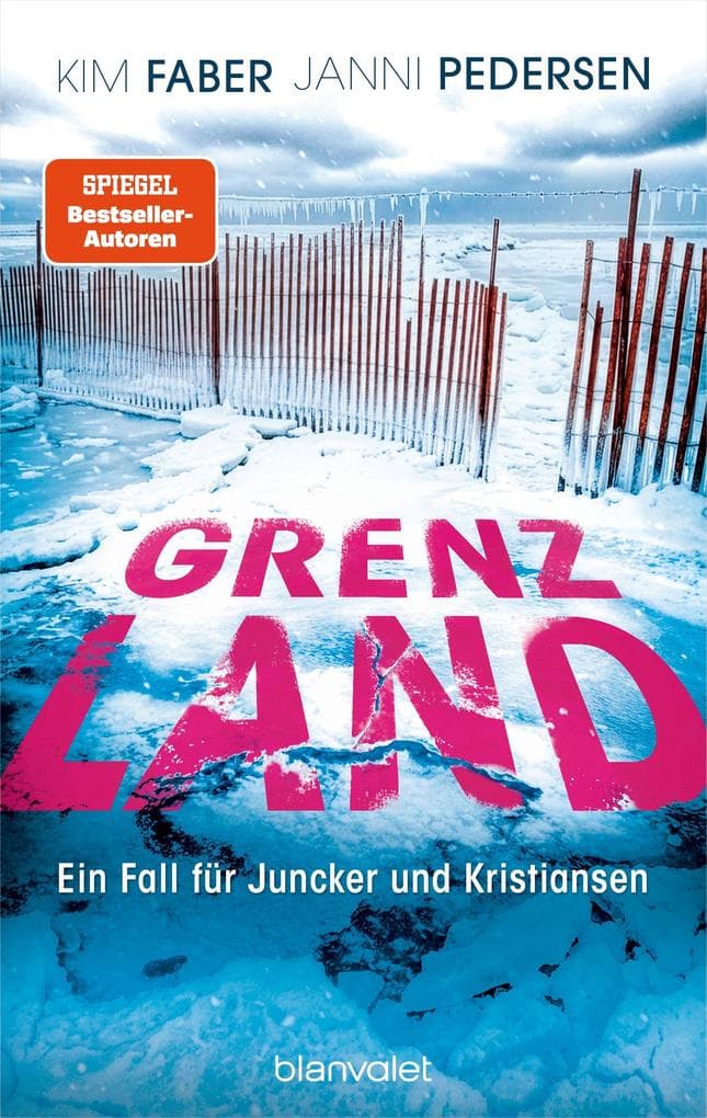 Grenzland: Ein Fall für Juncker und Kristiansen - Nervenzerreißende skandinavische Spannung - der nächste Fall der Nr.-1-SPIEGEL-Bestsellerreihe.