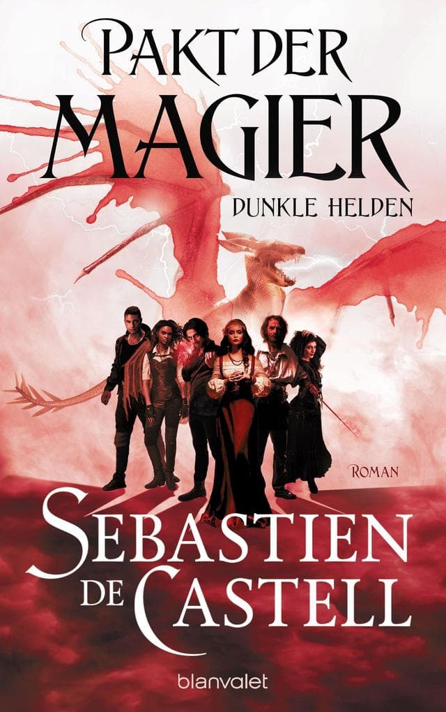 Pakt der Magier - Dunkle Helden: Roman - Schwarzhumorig, rasant, düster - die Grim&Gritty-Fantasy vom mehrfach ausgezeichneten Bestsellerautor!