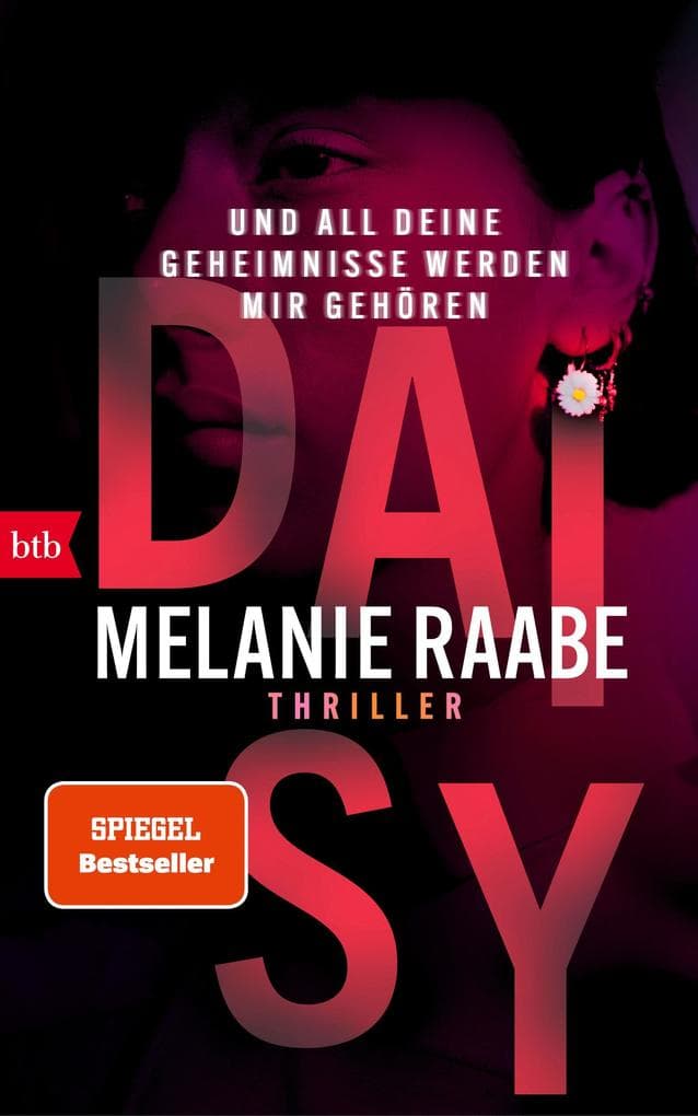 DAISY - Und all deine Geheimnisse werden mir gehören: Thriller - SPIEGEL Bestseller