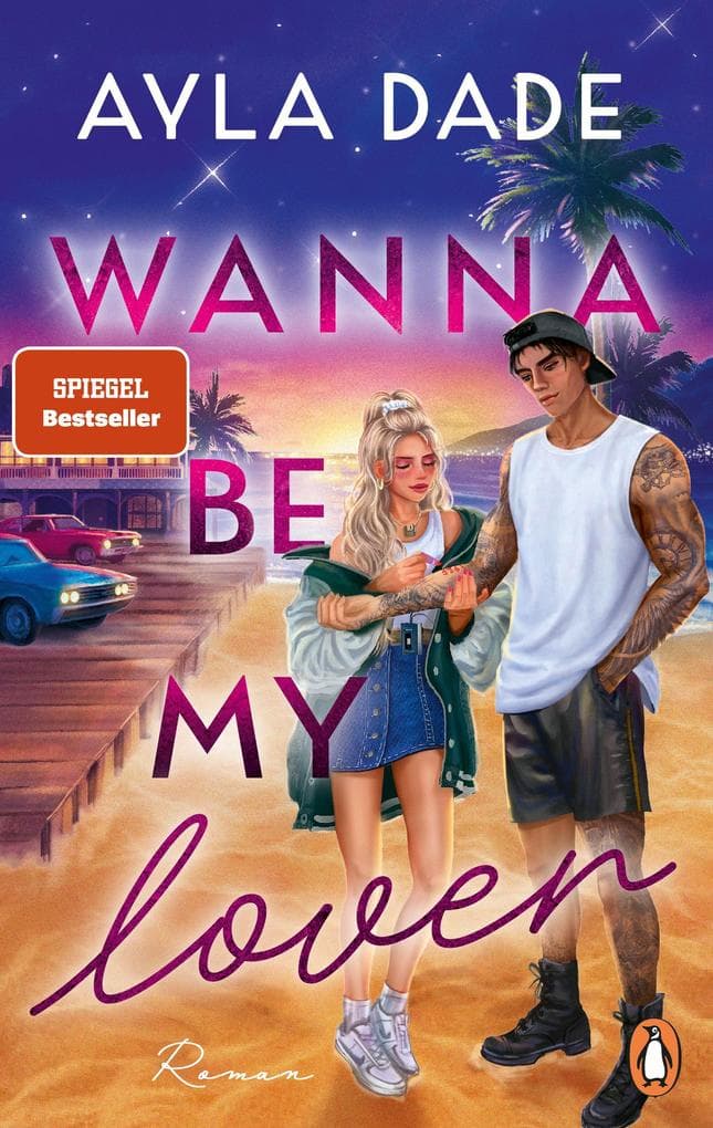 Wanna be my lover: Roman - Good Girl meets Broken Hero: die neue große Romance-Reihe der SPIEGEL-Bestsellerautorin