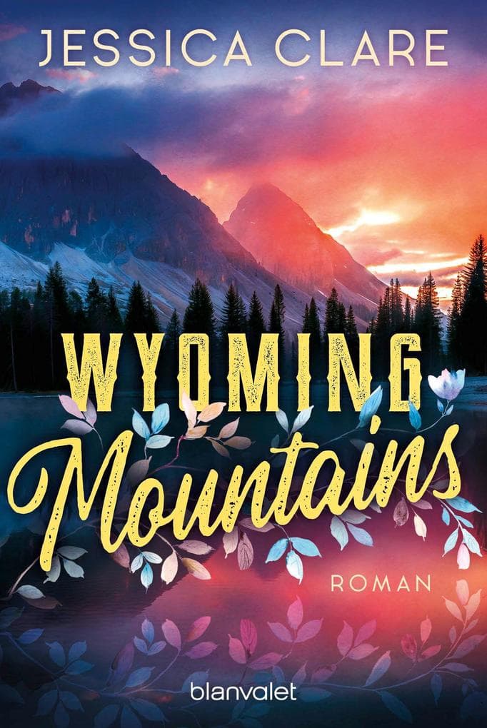 Wyoming Mountains: Roman - Der Auftakt zur mitreißenden Small-Town-Romance-Reihe!
