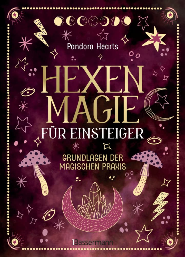Hexenmagie für Einsteiger. Zauberrituale für alle Bereiche: Schutz, Reinigung, Glück, Kreativität, Beruf, Liebe, Heilung uvm.: Die Grundlagen der magischen Praxis - Die magischen Kräfte wecken mit dem geheimen Wissen der weißen Magie