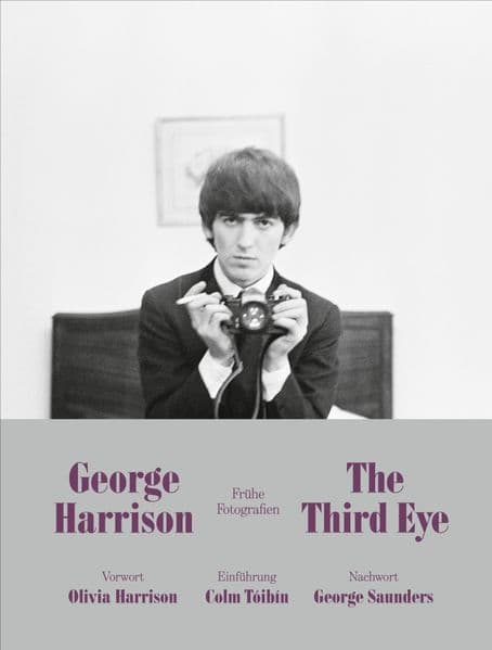 George Harrison: The Third Eye (Deutsche Ausgabe): Frühe Fotografien - Mit über 200 bisher unveröffentlichten Fotografien