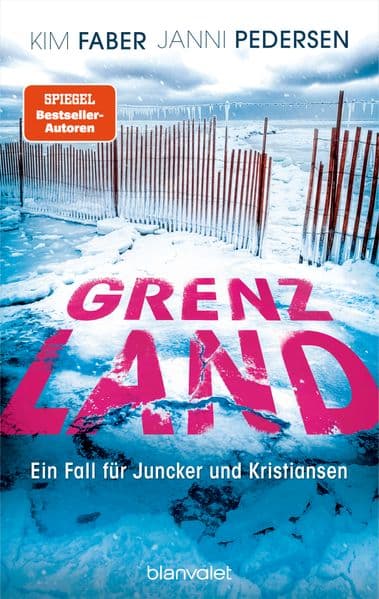 Grenzland: Ein Fall für Juncker und Kristiansen - Nervenzerreißende skandinavische Spannung - der nächste Fall der Nr.-1-SPIEGEL-Bestsellerreihe.