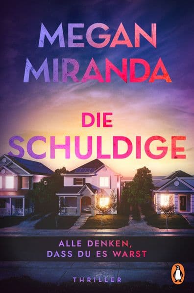 Die Schuldige - Alle denken, dass du es warst: Thriller - 'Ein kraftvoller, beklemmender Thriller.' Booklist über den neuen Thriller der Bestsellerautorin