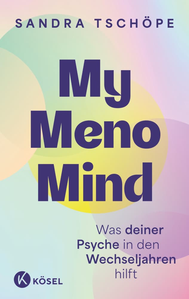 My Meno Mind: Was deiner Psyche in den Wechseljahren hilft - Psychologische Tools für mehr emotionale Balance