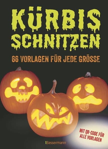 Kürbis schnitzen - 66 Vorlagen für jede Größe, mit QR-Code: 66 Anleitungen und Vorlagen für gruselige oder lustige Halloween-Gesichter