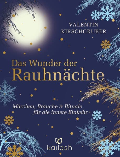 Das Wunder der Rauhnächte: Märchen, Bräuche und Rituale für die innere Einkehr