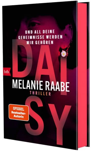 DAISY - Und all deine Geheimnisse werden mir gehören: Thriller - Mit Farbschnitt in limitierter Erstauflage. Lieferung je nach Verfügbarkeit