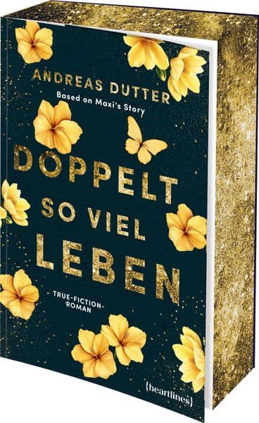 Doppelt so viel Leben - Based on Maxi's Story: True-Fiction-Roman - mit Farbschnitt in limitierter Auflage