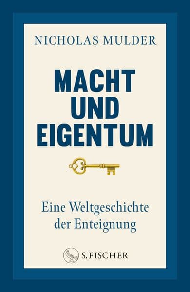 Macht und Eigentum: Eine Weltgeschichte der Enteignung von 1789 bis heute