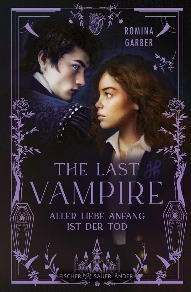 The Last Vampire: Aller Liebe Anfang ist der Tod | Vampir-Romantasy trifft auf Light Academia: Perfekt für alle enemies to lovers-Fans