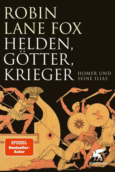 Helden, Götter, Krieger: Homer und seine Ilias
