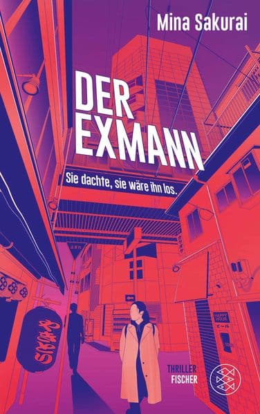 Der Exmann - Sie dachte, sie wäre ihn los.: Thriller | Toxische Liebe: Sie entkam ihrer Hölle durch Mord. Fünf Jahre später steht ihr größter Albtraum vor der Tür.