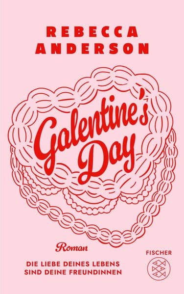 Galentine's Day: Die Liebe deines Lebens sind deine Freundinnen | Ehrlich, ungeschönt und humorvoll - dieses Buch feiert die Freundschaft!