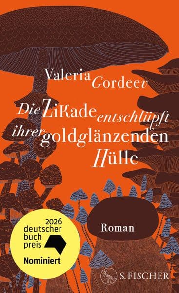 Die Zikade entschlüpft ihrer goldglänzenden Hülle: Roman | Longlist Deutscher Buchpreis 2026 | Ausgezeichnet mit dem Literaturpreis der Jürgen Ponto-Stiftung 2026