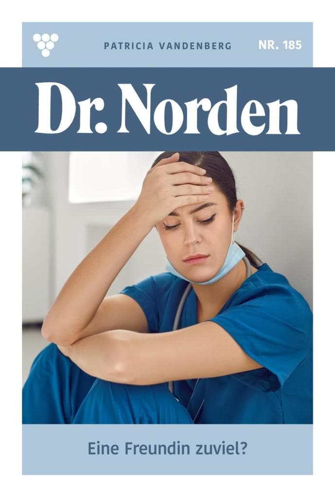 Eine Freundin zu viel?: Dr. Norden 185 - Arztroman