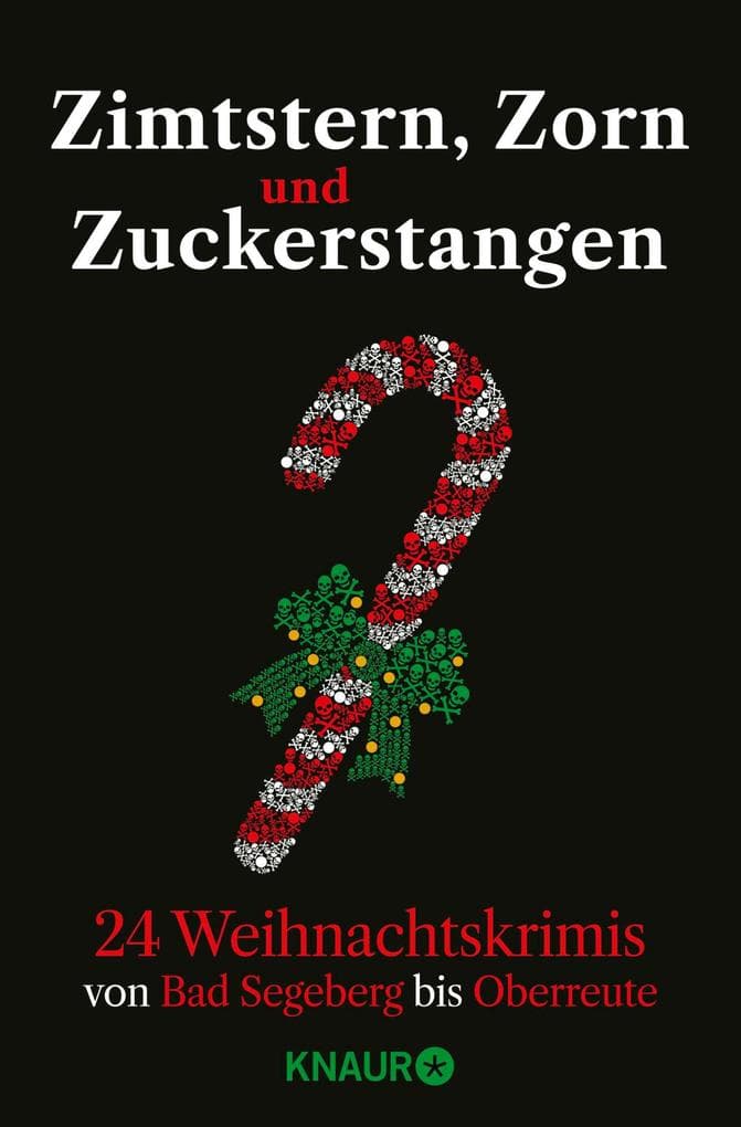 Zimtstern, Zorn und Zuckerstangen: 24 Weihnachtskrimis von Bad Segeberg bis Oberreute | Adventskalenderbuch mit 24 Kurzkrimis