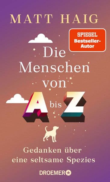 Die Menschen von A bis Z: Gedanken über eine seltsame Spezies