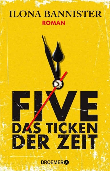 FIVE - Das Ticken der Zeit: Roman | 'Absurd gut. Messerscharf und von düsterem Thrill. Unvergesslich.' Chris Whitaker