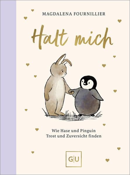 Halt mich: Wie Hase und Pinguin Trost und Zuversicht finden - Von Verlust und Heilung - Eine Geschichte über Freundschaft und Hoffnung
