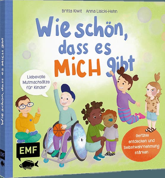 Wie schön, dass es MICH gibt: Gefühle entdecken und Selbstwahrnehmung stärken: 10 Mutmachsätze für Kinder ab 2 Jahren - Zum gemeinsamen Vorlesen