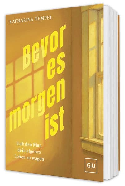 Bevor es morgen ist: Über den Mut, sein eigenes Leben zu wagen - Ein Buch über Selbstverwirklichung und den Schritt, seine Träume zu leben. SPIEGEL-Bestseller-Autorin
