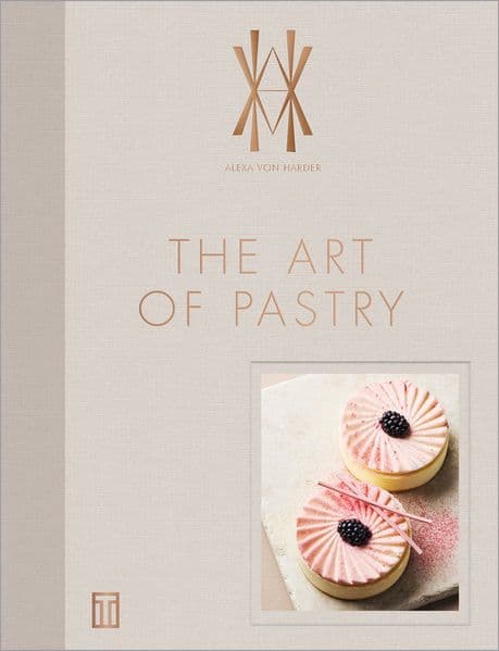 The Art of Pastry: Backen auf höchstem Niveau - Signature Rezepte einer Patissière