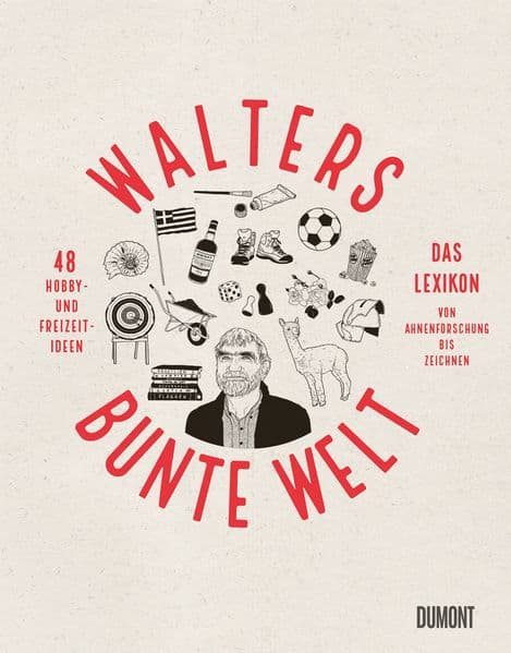 Walters bunte Welt: Das Lexikon | Von Ahnenforschung bis Zeichnen | 48 Hobby- und Freizeitideen