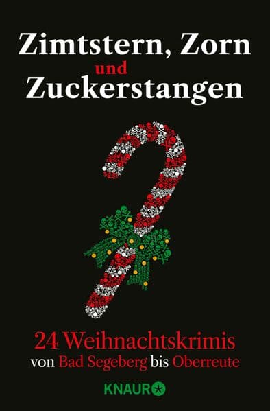 Zimtstern, Zorn und Zuckerstangen: 24 Weihnachtskrimis von Bad Segeberg bis Oberreute | Adventskalenderbuch mit 24 Kurzkrimis