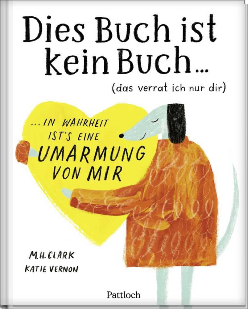 DIES BUCH IST KEIN BUCH (das verrat ich nur dir). In Wahrheit ist's eine UMARMUNG von mir!: Geschenkbuch für deinen Lieblingsmenschen | Das perfekte Geschenk für eure Zuneigung