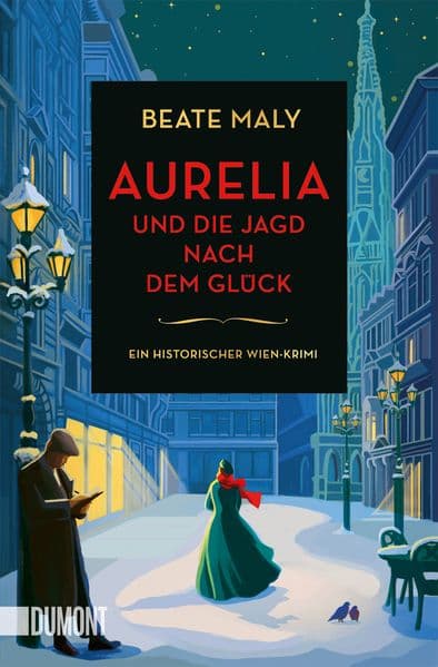 Aurelia und die Jagd nach dem Glück: Ein historischer Wien-Krimi