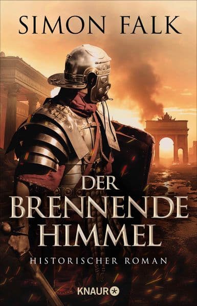 Der brennende Himmel: Historischer Roman | "Ein Roman, der Gladiator-Feeling perfekt mit Spannung verbindet." Ralf Moeller.