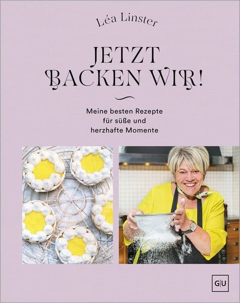 Jetzt backen wir!: Meine 70 liebsten Back-Rezepte für süße & herzhafte Momente