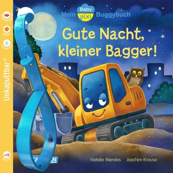 Baby Pixi (unkaputtbar) 138: Mein Baby-Pixi-Buggybuch: Gute Nacht, kleiner Bagger!: Unzerstörbar, ab 12 Monaten - Einschlafgeschichte mit Fahrzeugen, auch als Badebuch