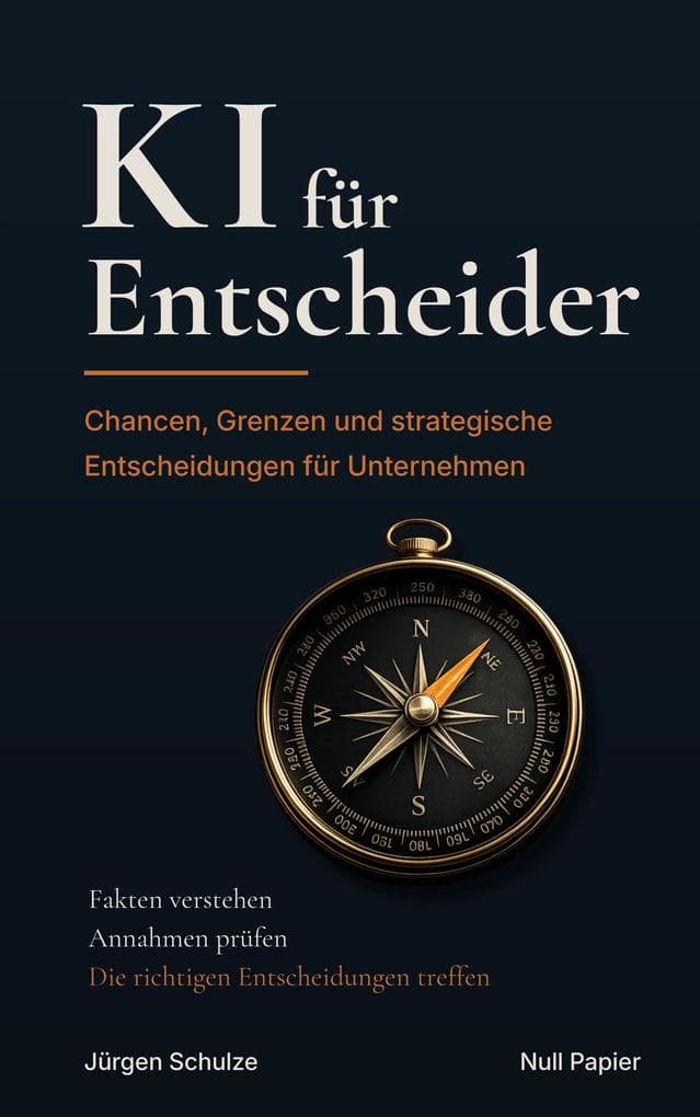 KI für Entscheider: Chancen, Grenzen und strategische Entscheidungen für Unternehmen