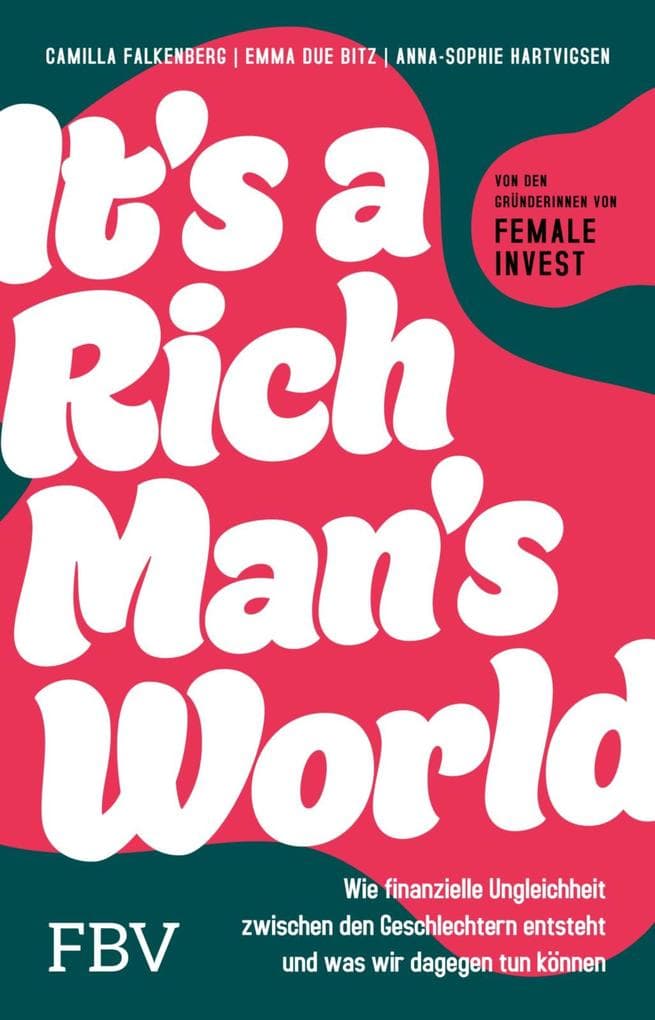 It's a Rich Man's World: Wie finanzielle Ungleichheit zwischen den Geschlechtern entsteht und was wir dagegen tun können | Frauen & Finanzen: Tipps der Female Invest Gründerinnen