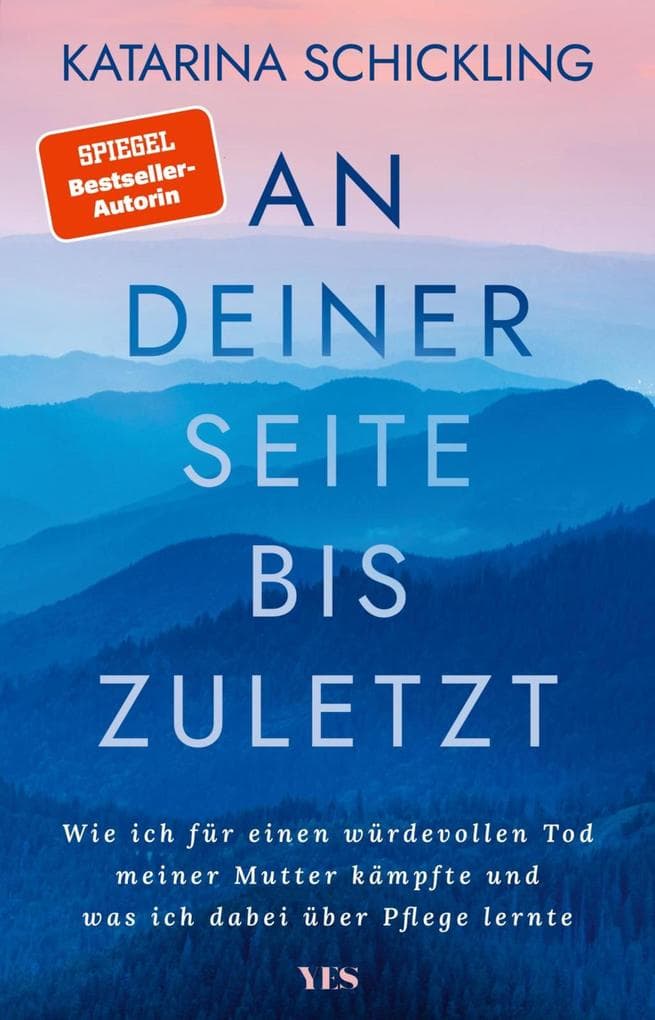 An deiner Seite bis zuletzt: Wie ich für einen würdevollen Tod meiner Mutter kämpfte und was ich dabei über Pflege lernte