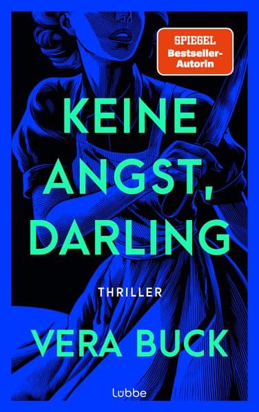 Keine Angst, Darling: Ihre Welt ist makellos. Bis du zu genau hinsiehst. Atemberaubender psychologischer Thriller der preisgekrönten SPIEGEL-Bestsellerautorin. Thriller