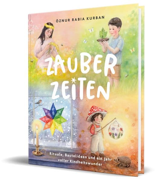 Zauberzeiten: Rituale, Bastelideen und ein Jahr voller Kindheitswunder von Wonder.andwild