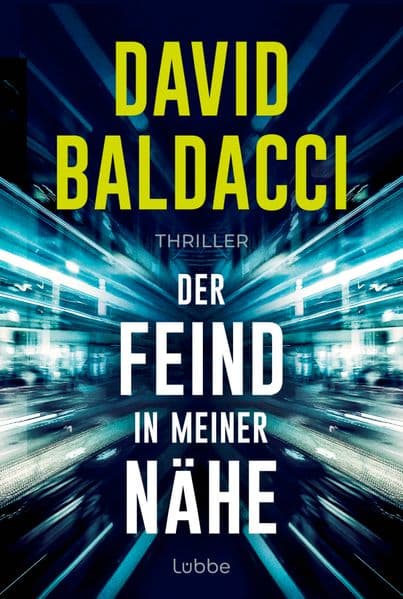 Der Feind in meiner Nähe: Thriller. Ein unmöglicher Auftrag. Eine unglaubliche Verschwörung. Ein Fall für Ex-Army-Ranger Travis Devine