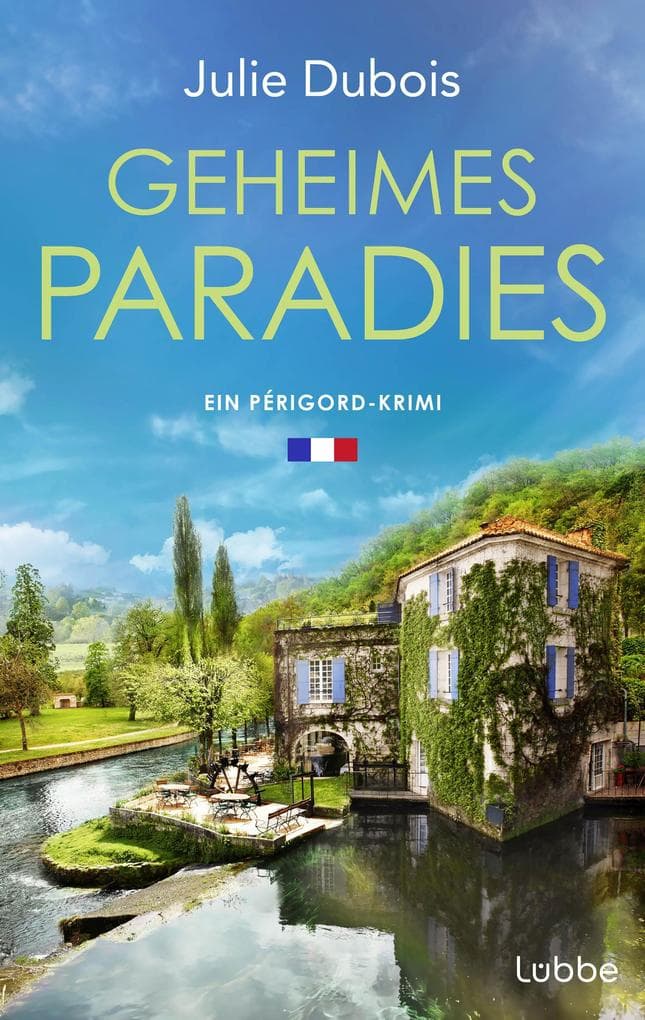 Geheimes Paradies: Ein Périgord-Krimi. Ein raffinierter Mord in einem Gourmetpalast in Frankreichs Feinschmeckerparadies - mitreißend und atmosphärisch