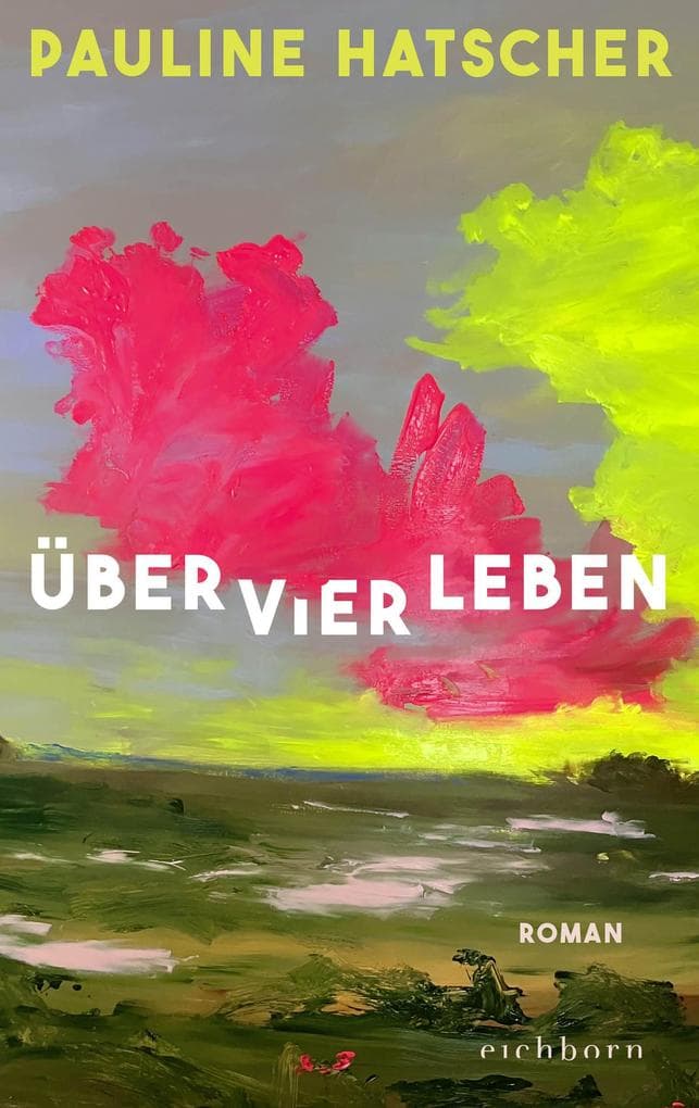 Über vier Leben: Roman. 'Ein beeindruckendes Debüt. Tröstlich und schön.' - Leipziger Volkszeitung