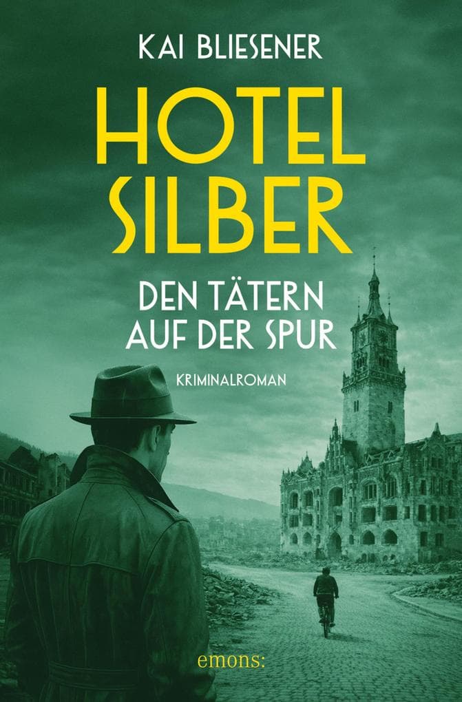 Hotel Silber - den Tätern auf der Spur: Alte Verbrechen, neue Eliten. Schuld und Schweigen in der Nachkriegszeit - Kriminalroman
