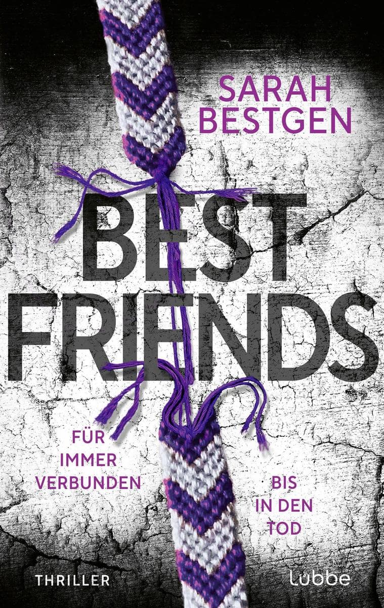 Best Friends: Für immer verbunden. Bis in den Tod. Fesselnder Psychothriller um Gaslighting und die zerstörerische Kraft einer verhängnisvollen Lüge. Thriller
