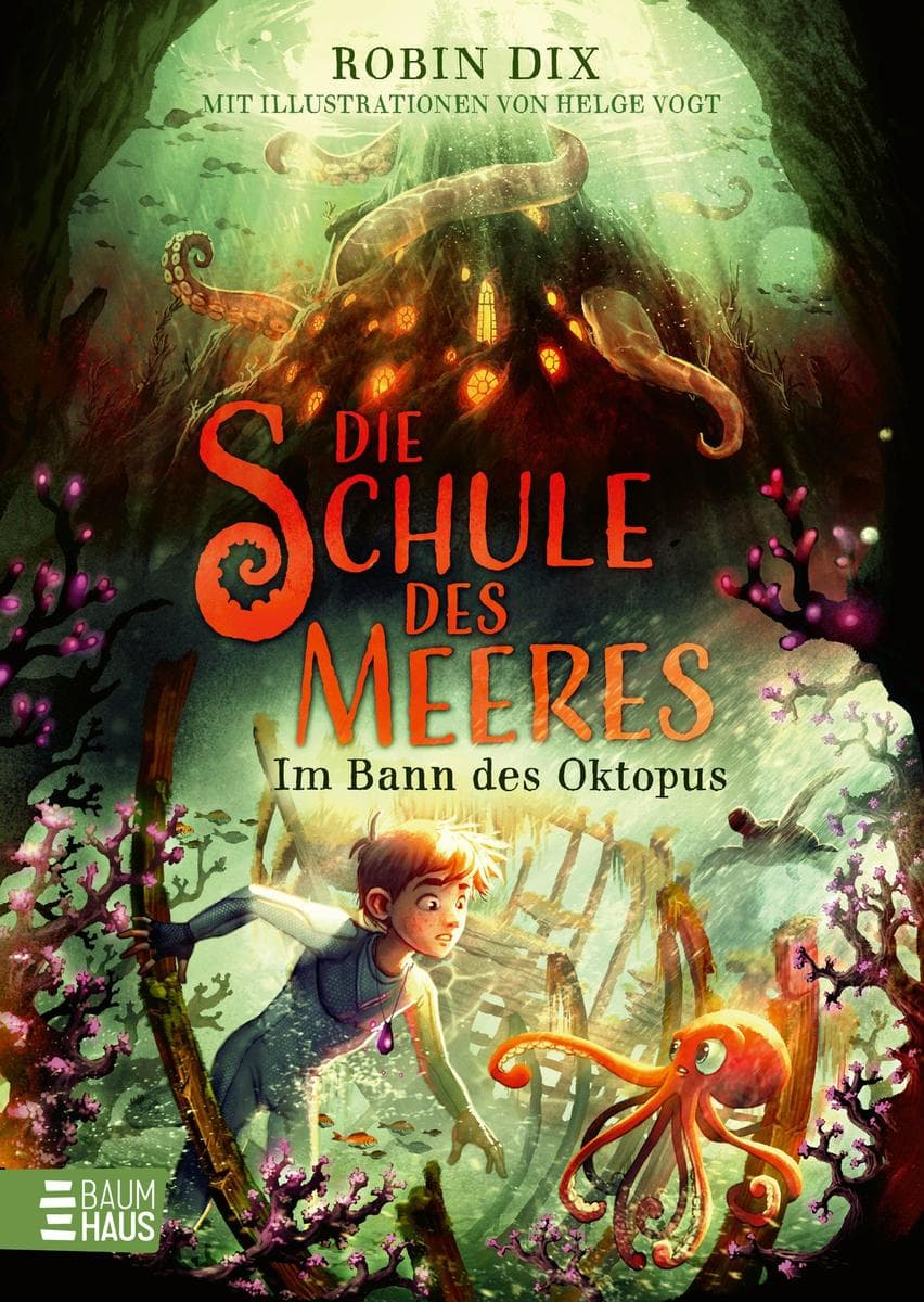 Die Schule des Meeres - Im Bann des Oktopus: Episches Unterwasser-Fantasy-Abenteuer voller Magie, Geheimnisse und uralter Gefahren - ab 9 Jahren
